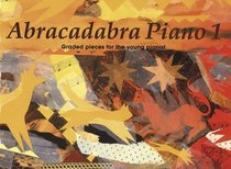Abracadabra Piano: Book 1 : Graded Pieces for Young Pianists (Bk. 1)
