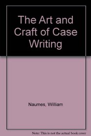 The Art and Craft of Case Writing