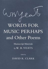 Words for Music Perhaps and Other Poems: Manuscript Materials (Cornell Yeats)
