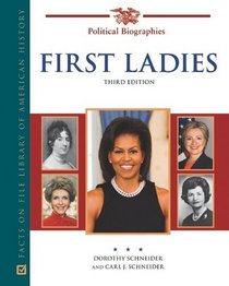 First Ladies: A Biographical Dictionary (Political Biographies)