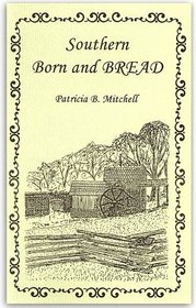 Southern born and bread (Patricia B. Mitchell foodways publications)