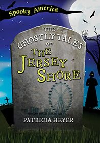The Ghostly Tales of the Jersey Shore (Spooky America)