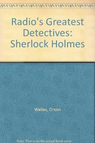Radio's Greatest Detectives: Sherlock Holmes