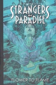 Flower to Flame (Strangers In Paradise, Book 13)