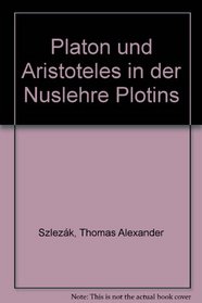 Platon und Aristoteles in der Nuslehre Plotins (German Edition)