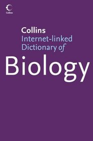 Collins Internet-linked Dictionary of Biology (Collins Dictionary of)