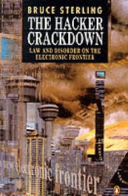 THE HACKER CRACKDOWN: LAW AND DISORDER ON THE ELECTRONIC FRONTIER