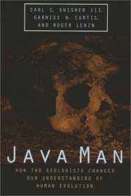 Java Man: How Two Geologists Changed Our Understanding of Human Evolution