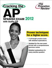 Cracking the AP Spanish Exam with Audio CD, 2012 Edition (College Test Preparation)