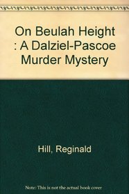 On Beulah Height : A Dalziel-Pascoe Murder Mystery