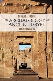 The Archaeology of Ancient Egypt: Beyond Pharaohs