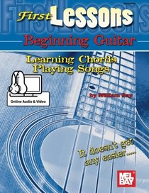 First Lessons Beginning Guitar: Learning Chords/Playing Songs: With Online Audio and Video