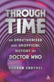 Through Time: An Unauthorised and Unofficial History of Doctor Who (Dr Who)