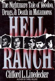 Hell Ranch: The Nightmare Tale of Voodoo, Drugs, and Death in Matamoros