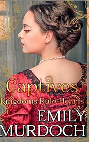 Captives: Hearts Rule Kingdoms (Conquests) (Volume 3)