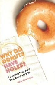 Why Do Donuts Have Holes?: Fascinating Facts about What We Eat and Drink
