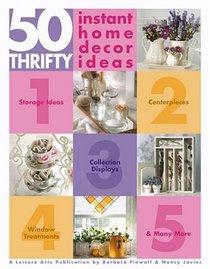 50 Thrifty Instant Home Dcor Ideas (Leisure Arts #3400)