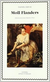 Moll Flanders/ the Fortunes and Misfortunes of the Famous Moll Flanders (Letras Universales / Universal Writings)
