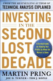 Investing in the Second Lost Decade: A Survival Guide for Keeping Your Profits Up When the Market Is Down