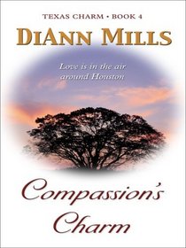 Texas Charm: Compassion's Charm (Heartsong Novella in Large Print)