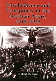 Disobedience and Conspiracy in the German Army, 1918-1945