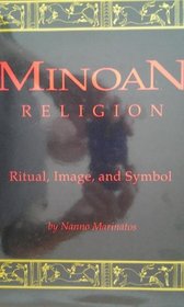 Minoan Religion: Ritual, Image, and Symbol (Studies in Comparative Religion)