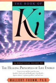 The Book of Ki : A Practical Guide to the Healing Principles of Life Energy