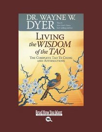 Living the Wisdom of the Tao (EasyRead Large Bold Edition): The Complete Tao Te Ching and Affirmations