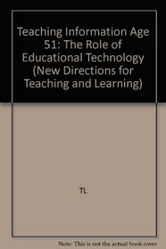 Teaching in the Information Age: The Role of Educational Technology (New Directions for Teaching and Learning)