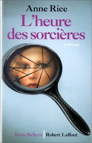 L'Heure des sorcieres (Mayfair Witches, Bk 1) (French)