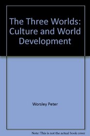 The three worlds: Culture and world development