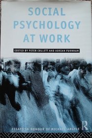 Social Psychology at Work: Essays in Honour of Michael Argyle