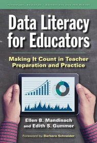 Data Literacy for Educators: Making It Count in Teacher Preparation and Practice (Technology, Education--Connections (Tec) Series Education,)