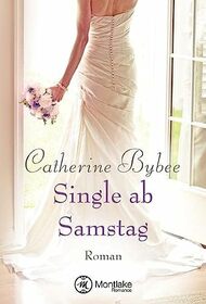 Single ab Samstag (Eine Braut fr jeden Tag, 4) (German Edition)