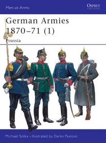 German Armies 1870 - 1871: Prussia (Men at Arms, 416)