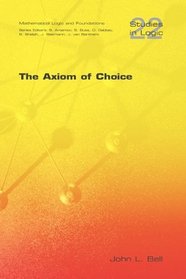 The Axiom of Choice (Studies in Logic Series)