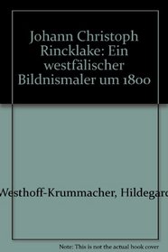 Johann Christoph Rincklake: Ein westfalischer Bildnismaler um 1800 (German Edition)