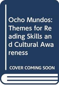 Ocho Mundos: Themes for Reading Skills and Cultural Awareness