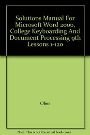 Solutions Manual For Microsoft Word 2000, College Keyboarding And Document Processing 9th Lessons 1-120