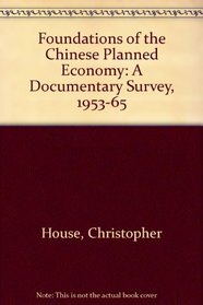 Foundations of the Chinese Planned Economy: A Documentary Survey, 1953-65