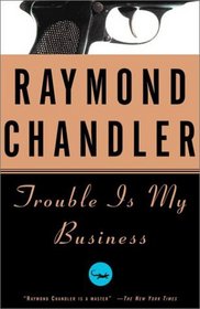 Trouble Is My Business (Philip Marlowe, Bk 8)