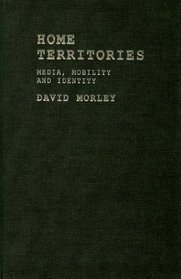 Home Territories : Media, Mobility and Identity