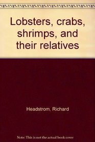 Lobsters, crabs, shrimps, and their relatives