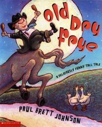 Old Dry Frye: A Deliciously Funny Tall Tale