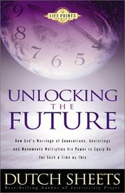 Unlocking the Future: How God's Marriage of Generations, Anointings & Movements Multiplies His Power to Equip Us for Such a Time As This