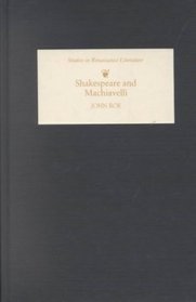 Shakespeare and Machiavelli (Studies in Renaissance Literature)