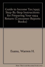 Guide to Income Tax/1995: Step-By-Step Instructions for Preparing Your 1994 Return (Consumer Reports Books)
