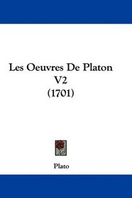 Les Oeuvres De Platon V2 (1701) (French Edition)