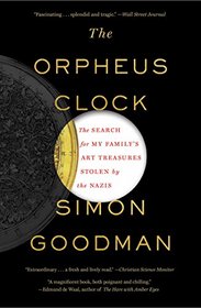 The Orpheus Clock: The Search for My Family's Art Treasures Stolen by the Nazis