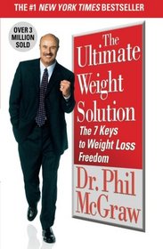 The Ultimate Weight Solution: The 7 Keys to Weight Loss Freedom